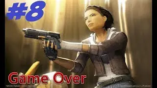 Half-Life 2: Episode One | Gameplay # 8 | Game Over