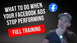 ➡️ What To Do When Your Facebook Ads Stop Performing | Full Training
