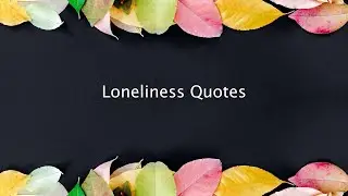 Loneliness Quotes