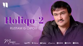 Rustam G'oipov - Holiqo-2 (audio)