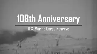 Marine Corps Reserve: 108 Years Strong
