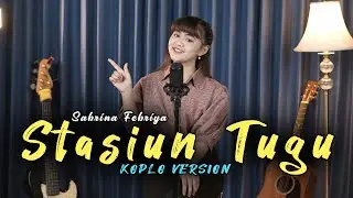 Stasiun Tugu Cover Sabrina Febriya by Koplo Ind