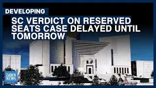 Reserved Seats Case: SC’s Make-Or-Break Verdict On SIC Plea Put Off Till Tomorrow| Dawn News English