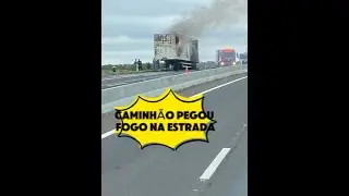 CAMINHÃO PEGANDO FOGO NA ESTRADA