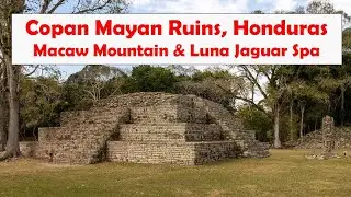 Incredible Copan Ruinas Honduras - Mayan Ruins, Macaw Mountain & Luna Jaguar Spa