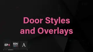 Episode Four | Door Styles and Overlays