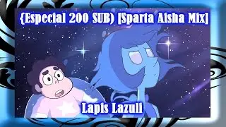 {Especial 200 SUB} [Sparta Aisha Mix] Lapis Lazuli