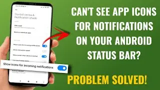 Can't See App Icons for Notifications on Your Android Status Bar? Problem Solved! | English
