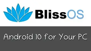 BlissOS- Android 10 on Your PC