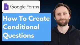 How to Create Conditional Questions in Google Forms [Full Guide 2026]