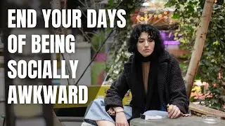 How To End Your Days Of Being Socially Awkward - Tips From Our Experience