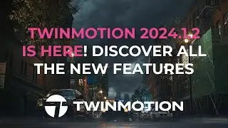 Twinmotion 2024.1.2 New Version Explained Step By Step