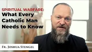 What Every Catholic Man Needs to Know.