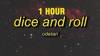 [1 HOUR] ODETARI - DICE & ROLL (Lyrics)