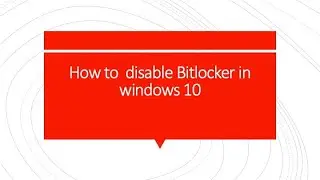How To Remove BITLOCKER ENCRYPTION In Windows 10
