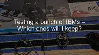 Bunch of IEMS - Which ones I'm keeping