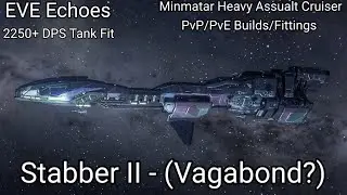 EVE Echoes - Heavy Assault Cruiser - Stabber II - (Vagabond) - PvP/PvE Builds/Fittings - 2250+ DPS