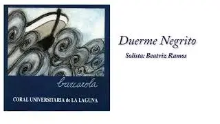 Duerme Negrito - Coral Universitaria de La Laguna