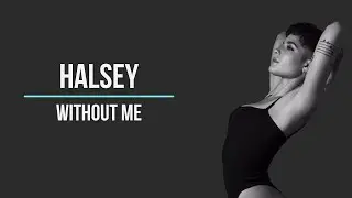 Halsey - Without Me Lyrics