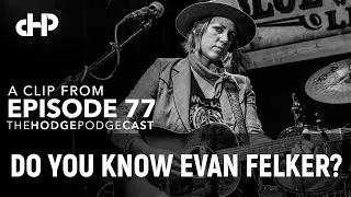 Do You Know Evan Felker?