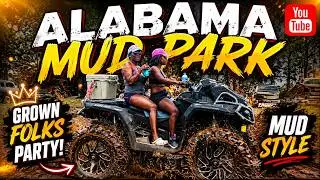 ALABAMA MUD PARK | GROWN FOLKS PARTY | MUD STYLE | #AMP