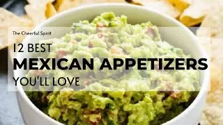 12 Best Mexican Appetizers You'll Love  #cincodemayo #mexicanfood #desserts #recipeideas