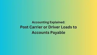 Acccounting: How to Post Carrier or Driver Loads to Accounts Payable