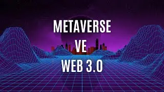 METAVERSE VE WEB 3.0 | HERKES ANLAMALI VE ÖĞRENMELİ!