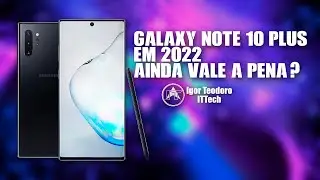 Samsung Galaxy Note 10 Plus - Vale a Pena em 2022?