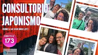 CONSULTORIO JAPONISMO 🇯🇵 JAPÓN EN DIRECTO Nº 173