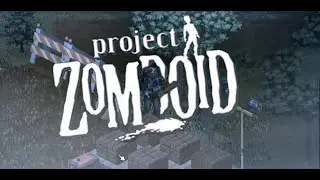Project Zomboid Они Повсюду!