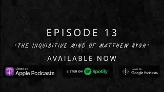 Ep.13 The Inquisitive Mind of Matthew Rygh