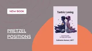 Tantric Loving: Pretzel Positions