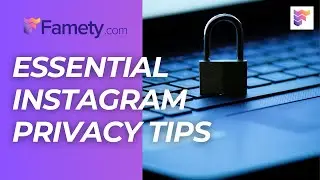 Essential Instagram Privacy Tips to Keep You Safe | Famety