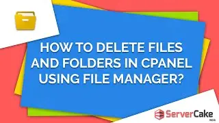 How to delete a File and Folder in File Manager in cPanel - ServerCake India