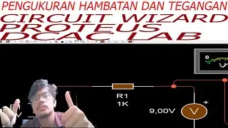 Mengukur Hambatan dan Tegangan (Circuit Wizard, Proteus, DCACLAB)