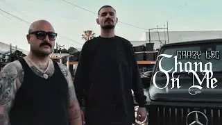 Crazy Loc - Thang On Me Feat. P Dawg (Official Music Video)