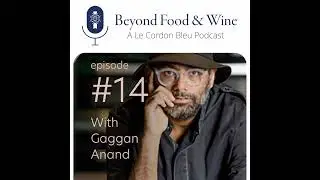 14. Beyond Food & Wine with Gaggan Anand