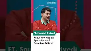 How Is Flapless Specs-Removal Procedure Done? Explained By Dr. Mahipal | Planet Lasik