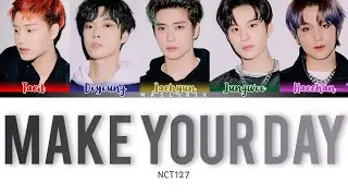 [SUB INDO] NCT 127 - MAKE YOUR DAY ( Color Coded Lirik Han_Rom_Ina ) - MAS LIRIK