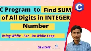 C Program to Find Sum of All Digits in a Number Using Loops | Logic With CODE | Dilip Kumar Gangwar
