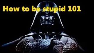 How to be stupid 101