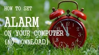 How to set alarm on your computer free (No download)