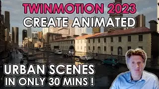 Creating Realistic Urban Visuals 7 Animations with Twinmotion