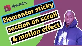 Elementor tutorial - Create Elementor sticky & add motion to inner section on scroll.