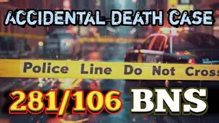 section 281/106 BNS//  section 279/304A IPC// Accidental death case//