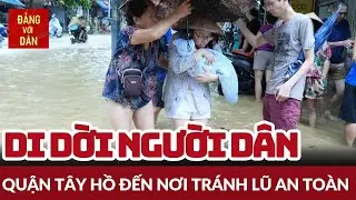 Quận Tây Hồ khẩn trương di dời người dân để tránh lũ | Đảng với Dân
