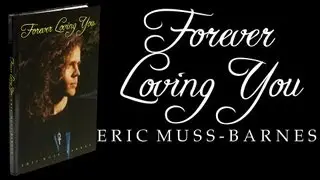 "Forever Loving You" by Eric Muss-Barnes