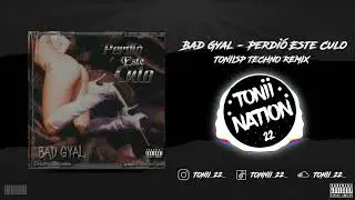 Bad Gyal - Perdió Este Culo | Techno Remix PROD TONIISP