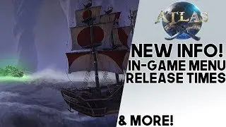 Atlas: NEW IN-GAME INFO!! In-Game Menu Analysis, Updated Release Times, & More!!